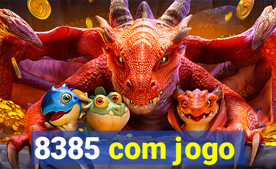 8385 com jogo